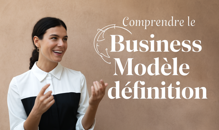 Comprendre le business modèle définition avec le sourire